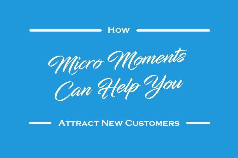 How Micro Moments Can Help You Attract New Customers