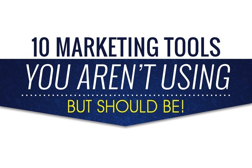 10 Marketing Tools You Aren’t Using – But Should Be!