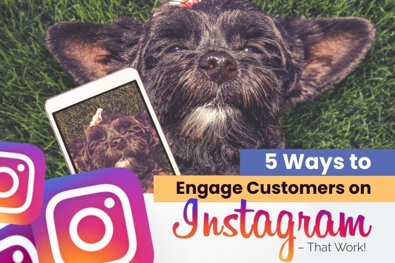 5 Ways to Engage Customers on Instagram – That Work!